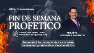 Fin de Semana Profético - Profeta Nehemias Santiago- Iglesia Casa de Poder Miami